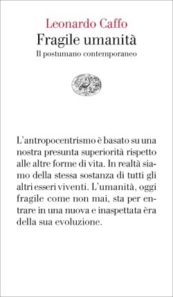 Fragile umanità: Il postumano contemporaneo