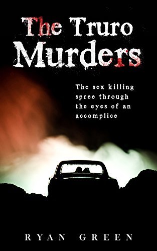 The Truro Murders: The Sex Killing Spree Through the Eyes of an Accomplice