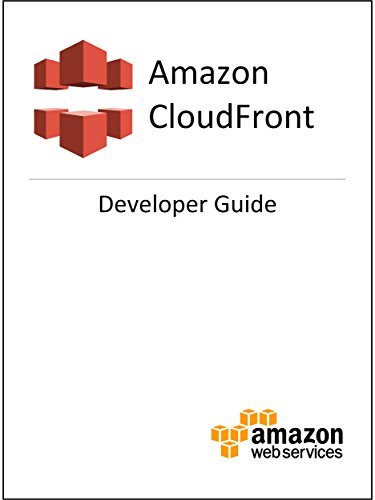 Amazon CloudFront: Developer Guide by Amazon Web Services | Goodreads