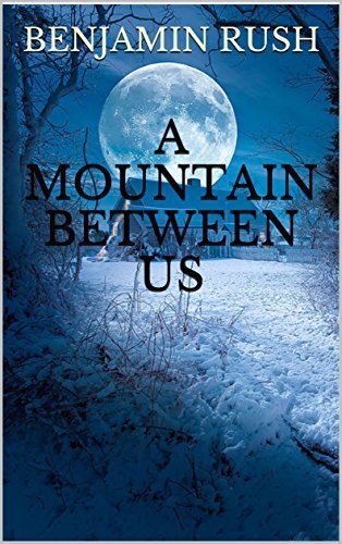 a-mountain-between-us-by-benjamin-rush-goodreads