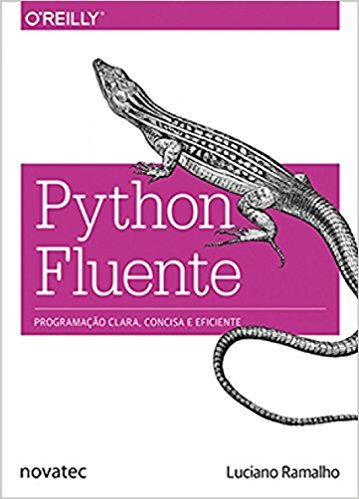 Python Fluente: Programação Clara, Concisa e Eficaz by Luciano Ramalho ...