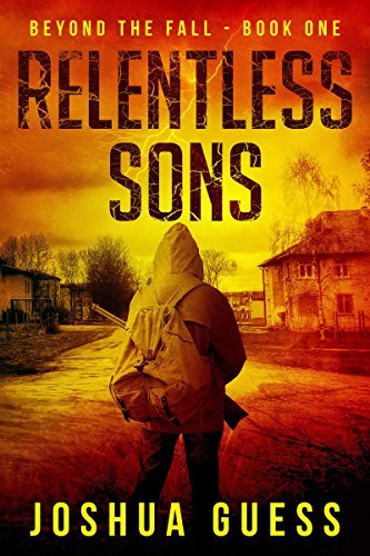 Relentless Sons (Beyond the Fall, #1) by Joshua Guess | Goodreads