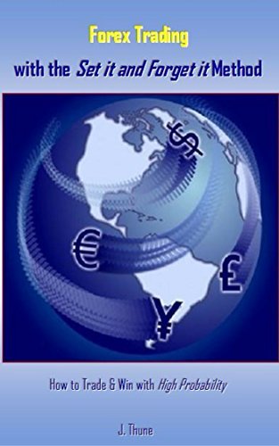 Forex Trading with the Set it and Forget it Method: How to Trade & Win ...
