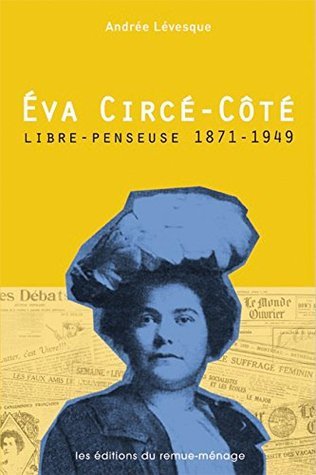 Éva Circé-Côté, libre-penseuse, 1871-1949 book cover