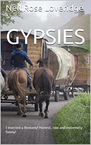 GYPSIES: I married a Romany! Honest, raw and extremely funny!