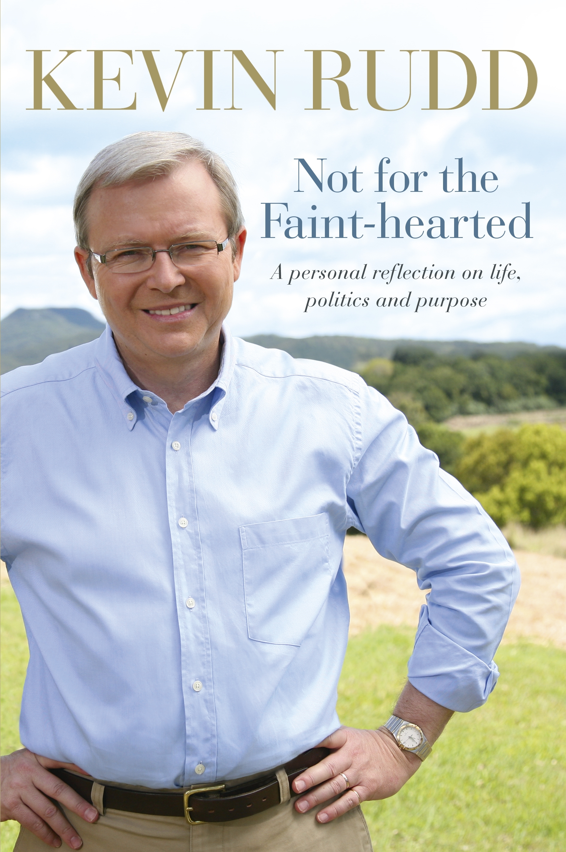 Not for the Faint-Hearted: A Personal Reflection On Life, Politics and Purpose 1957-2007