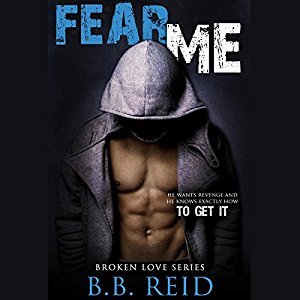 Fear Me (Broken Love, #1) by B.B. Reid | Goodreads