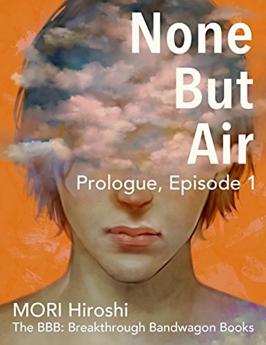None But Air Prologue Episode 1 By Hiroshi Mori Goodreads