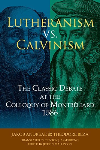 Lutheranism vs. Calvinism: The Classic Debate at the Colloquy of ...