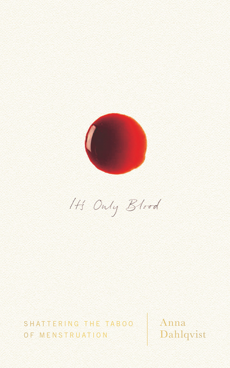It's Only Blood: Shattering the Taboo of Menstruation