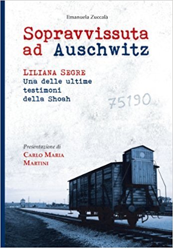 Sopravvissuta ad Auschwitz. Liliana Segre, una delle ultime testimoni della Shoah book cover