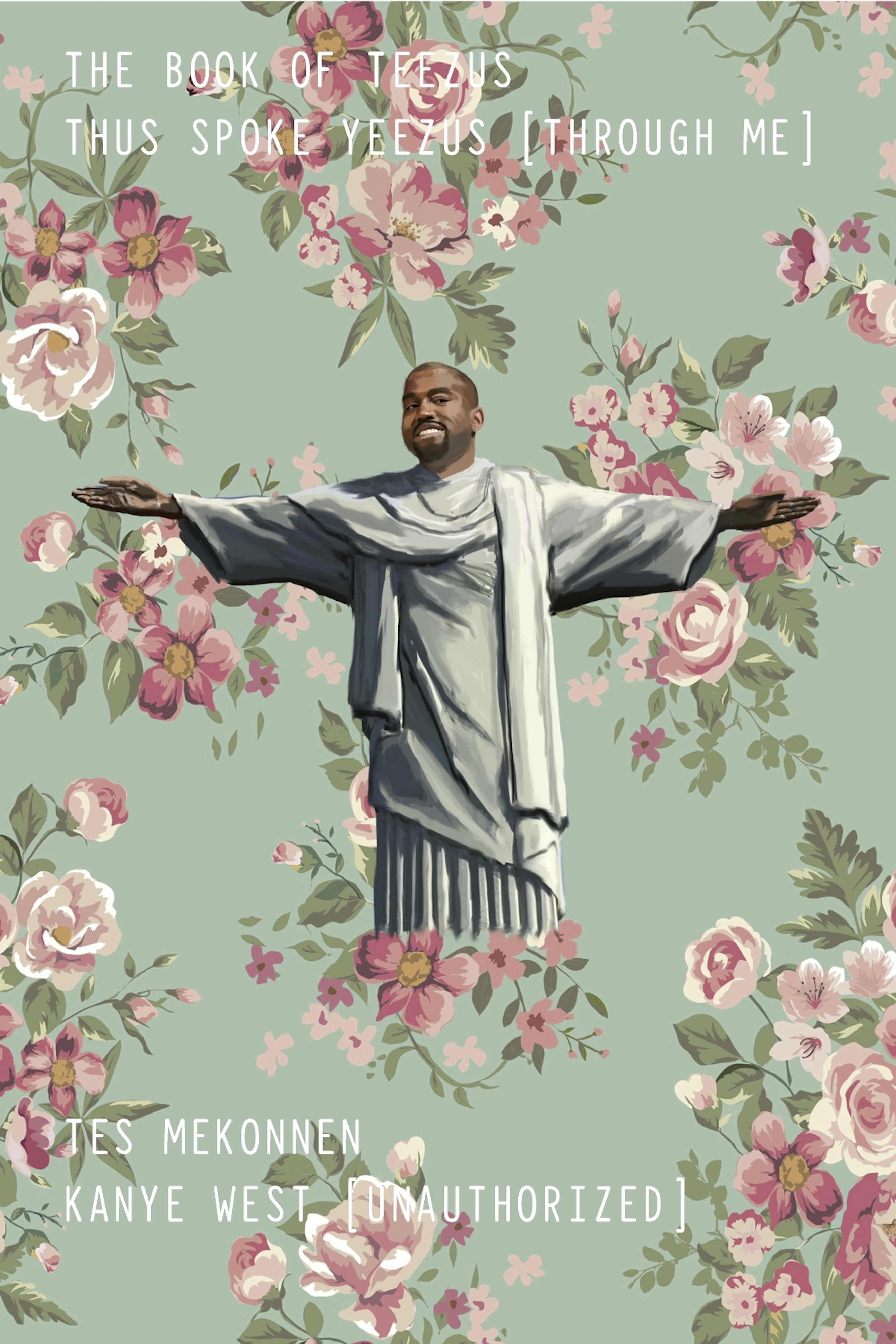 The Book of Teezus: Thus Spoke Yeezus [Through Me] by Tes Mekonnen ...