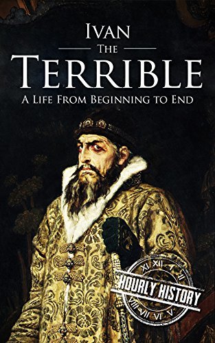 Ivan the Terrible: A Life from Beginning to End