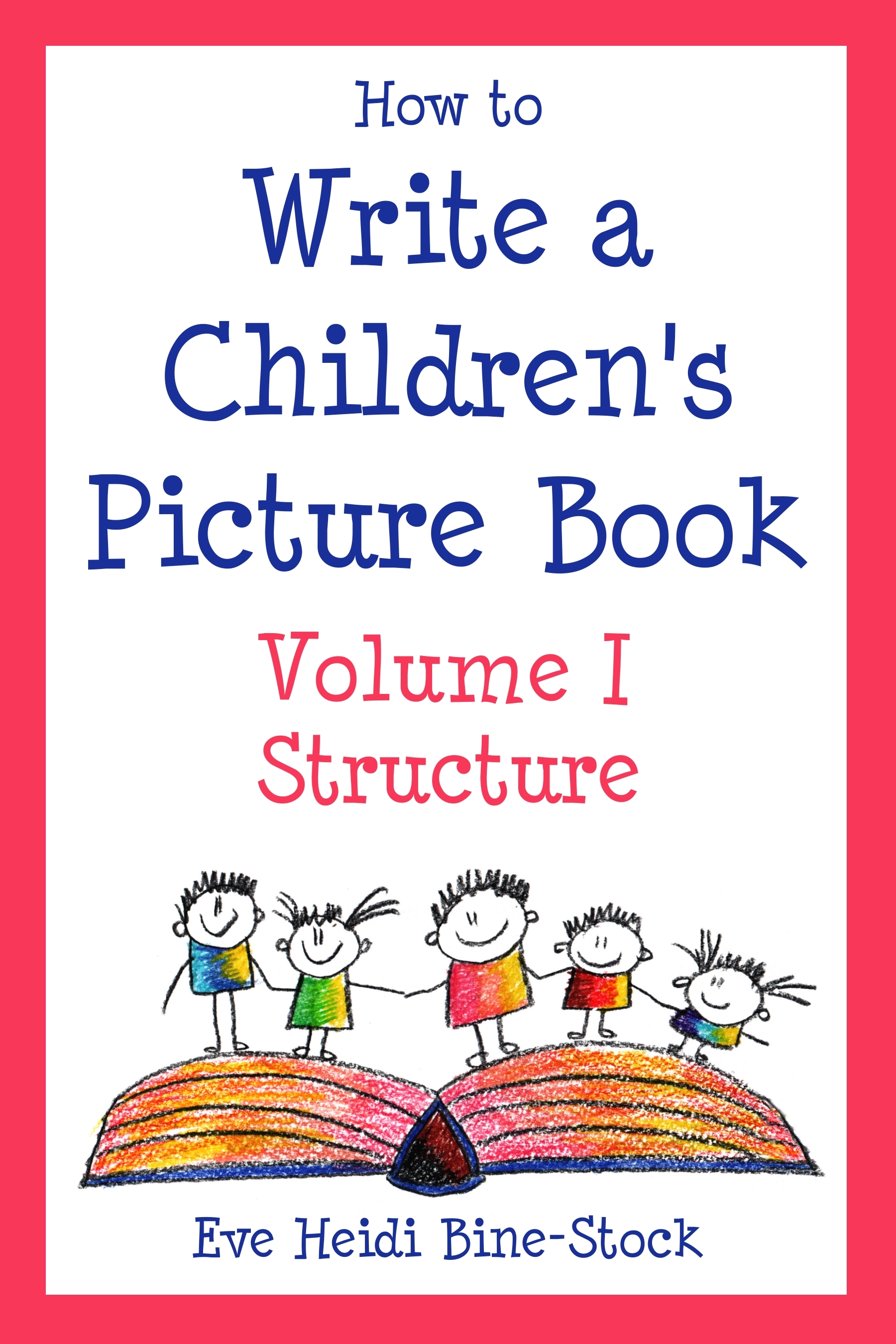 How to Write a Children's Picture Book Vol. I: Structure by Eve Heidi ...