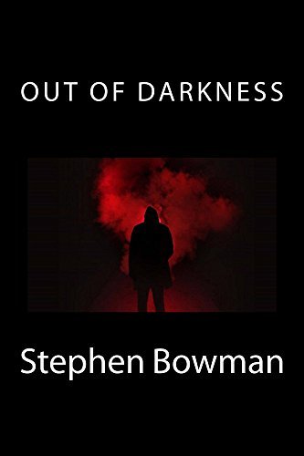 Out of Darkness by Stephen Bowman | Goodreads