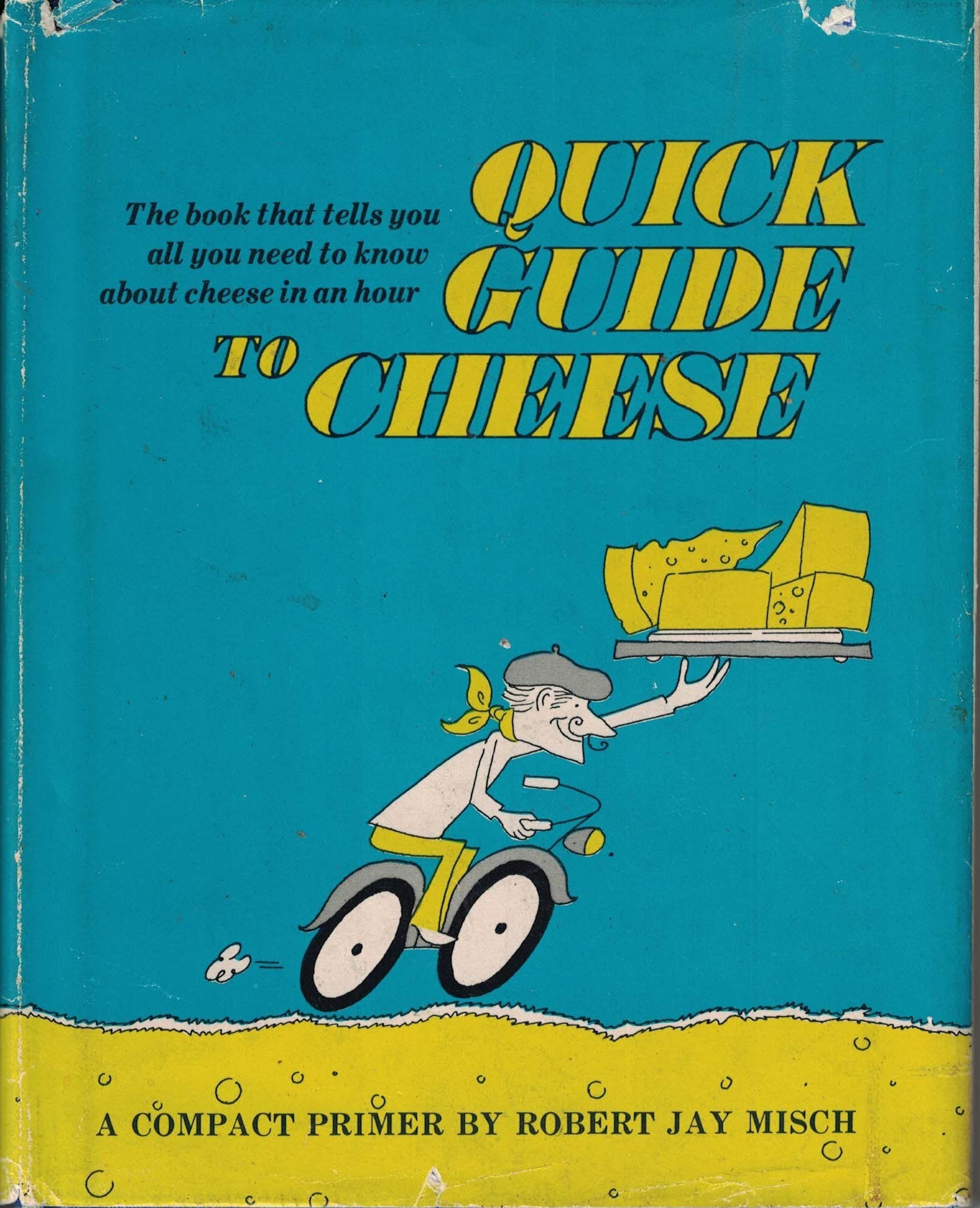 Quick guide to cheese How to buy cheese, how to keep cheese, how to serve cheese, how to select