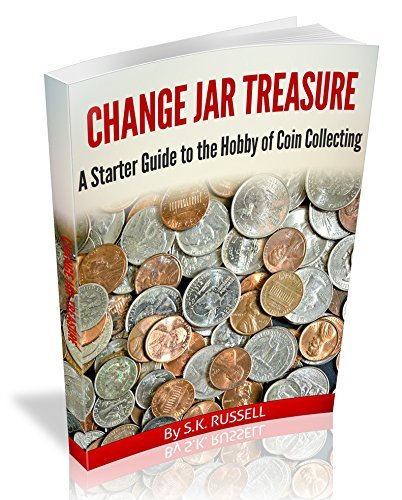 CHANGE JAR TREASURE: A Starter Guide to the Hobby of Coin Collecting by ...