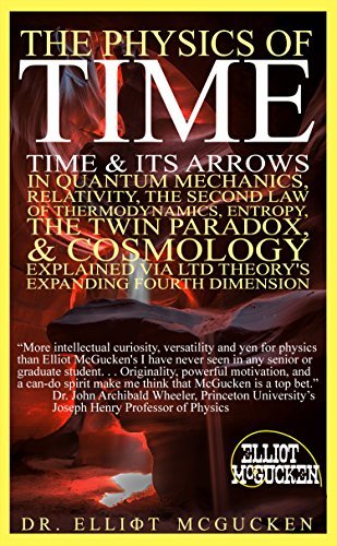The Physics of Time: Time & Its Arrows in Quantum Mechanics, Relativity ...