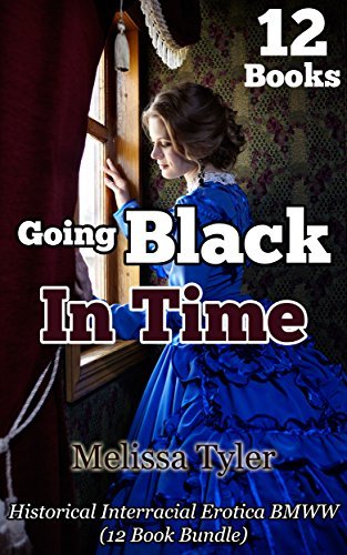 Going Black In Time: Historical Interracial Erotica BMWW