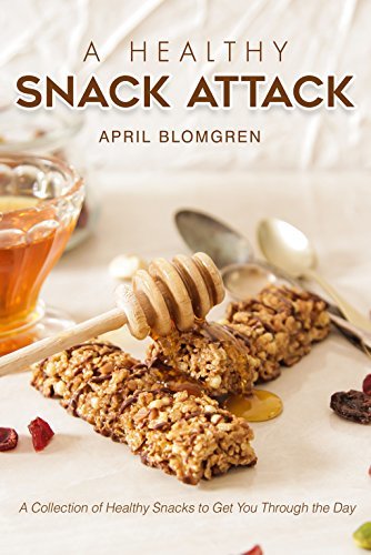 A Healthy Snack Attack: A Collection of Healthy Snacks to Get You ...