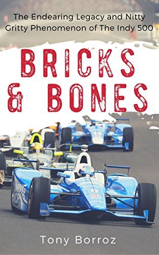 Bricks & Bones: The Endearing Legacy of The Indy 500