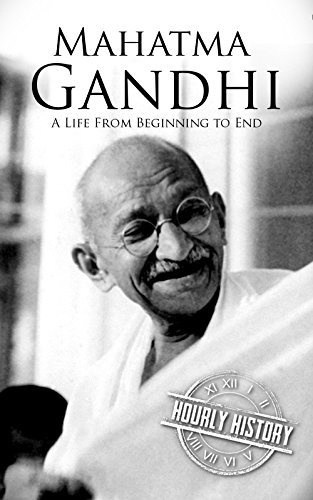 Mahatma Gandhi: A Life From Beginning to End