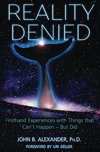 Reality Denied: Firsthand Experiences with Things that Can’t Happen – But Did