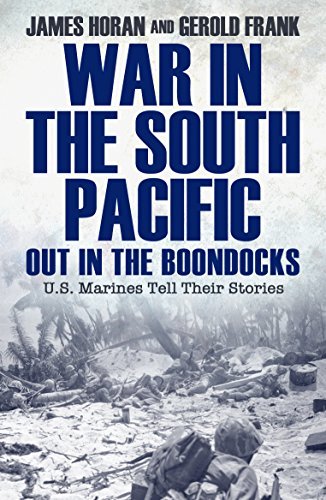 War in the South Pacific: Out in the Boondocks, U.S. Marines Tell Their Stories