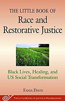 The Little Book of Race and Restorative Justice: Black Lives, Healing, and US Social Transformation