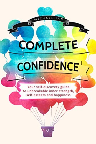 Complete Confidence: Your self-discovery guide to unbreakable inner ...