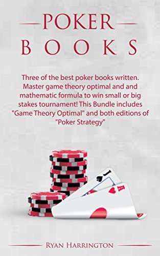 Poker Books: Three of the best poker books written. Master game theory optimal and mathematic formula to win small or big stakes tournament!