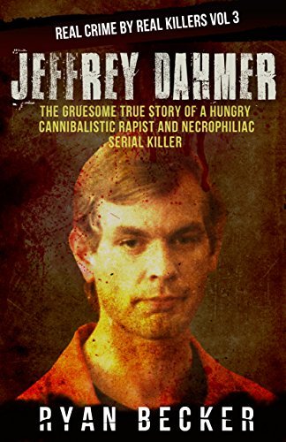 Jeffrey Dahmer: The Gruesome True Story of a Hungry Cannibalistic Rapist and Necrophiliac Serial Killer