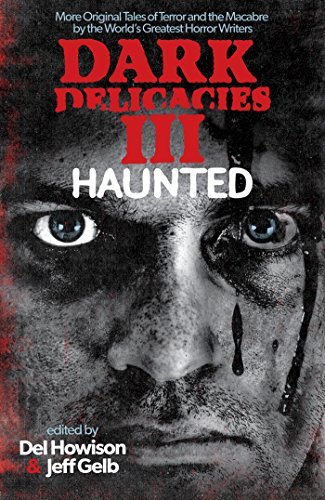 Dark Delicacies III: Haunted by Del Howison | Goodreads