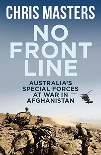 No Front Line: Australian special forces at war in Afghanistan: Australia's Special Forces at War in Afghanistan