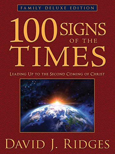 100 Signs of the Times (Family Deluxe Edition): Leading Up to the Second Coming of Christ