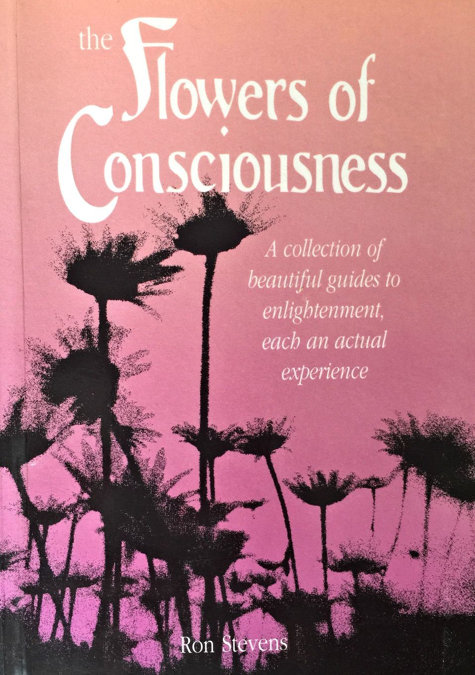 The Flowers of Consciousness by Ron Stevens Goodreads