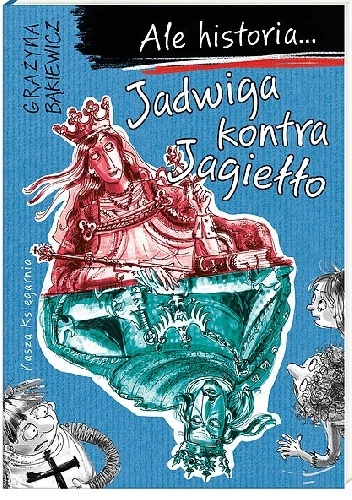 Ale historia… Jadwiga kontra Jagiełło book cover
