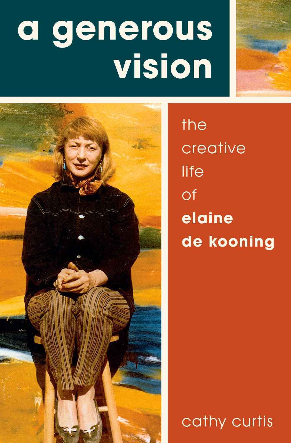 A Generous Vision: The Creative Life of Elaine de Kooning by Cathy ...