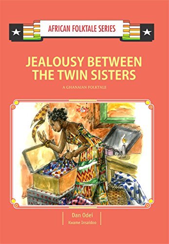 Jealousy Between The Twin Sisters A Ghanaian Folktale By Dan Odei