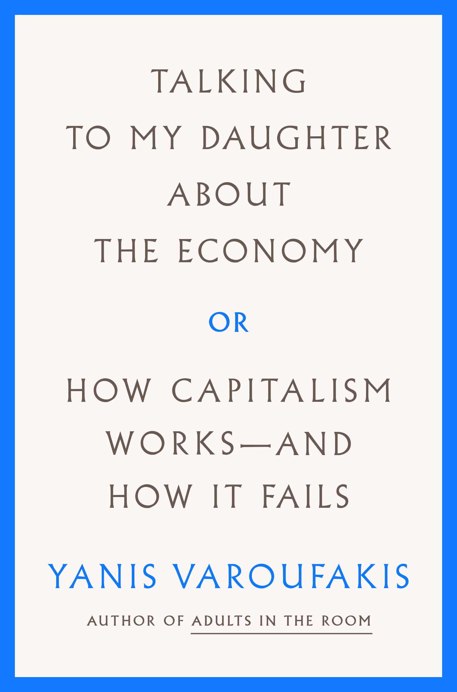 Talking to My Daughter About the Economy: or, How Capitalism Works—and How It Fails