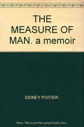 The Measure Of A Man A Memoir By Poitier Sidney Goodreads the-measure-of-a-man-a-memoir-by-poitier-sidney-goodreads