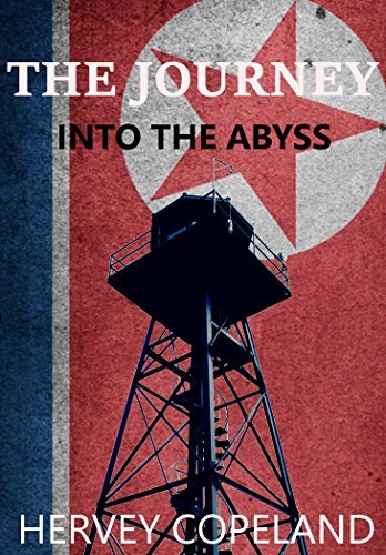 The Journey Into The Abyss: My North Korean Nightmare
