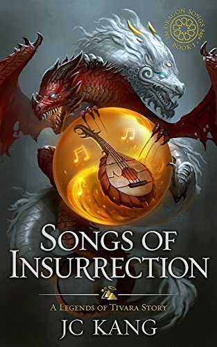 Songs of Insurrection (The Dragon Songs Saga #1)