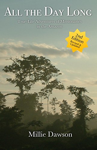 All the Day Long: True-Life Adventures of Missionaries in the Amazon