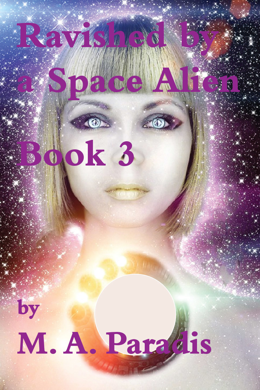 Ravished by a Space Alien Book 3 by M.A. Paradis Goodreads