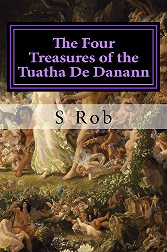 The Four Treasures of the Tuatha De Danann by S. Rob | Goodreads