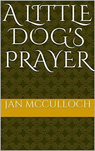 A Little Dog's Prayer by Jan McCulloch | Goodreads