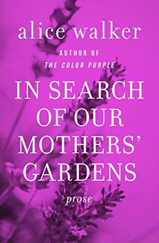 In Search of Our Mothers' Gardens: Womanist Prose