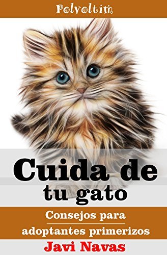 Cuida de tu gato. Consejos para adoptantes primerizos (Polvoltim. Vida ...
