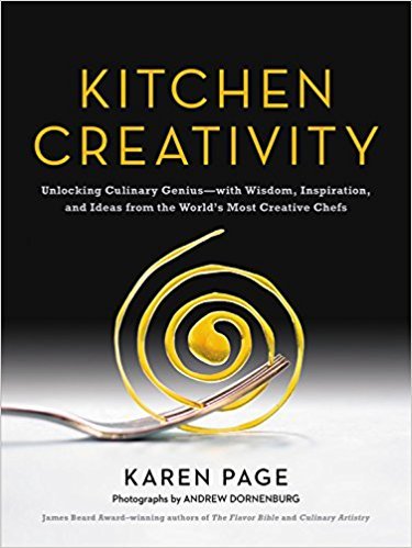 Kitchen Creativity: Unlocking Culinary Genius-with Wisdom, Inspiration, and Ideas from the World's Most Creative Chefs